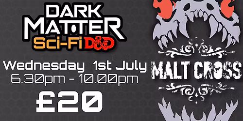 Dark Matter (Sci-fi D&D) at the Malt Cross Nottingham