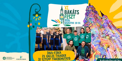 \u00cdrka-f\u00cdRka koncert \u00e9s Gaelic Thunder \u00edr sztepp t\u00e1ncbemutat\u00f3 \/\/ Bak\u00e1tsFeszt 2026