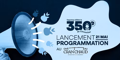 5@7 de lancement des F\u00eates du 350e de Chicoutimi