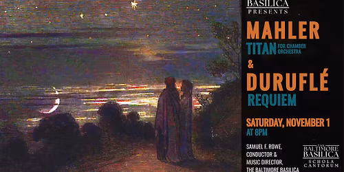 Mahler's Titan and Durufl\u00e9's Requiem at the Baltimore Basilica