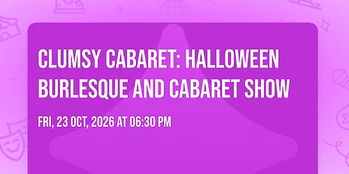 Clumsy Cabaret: Halloween burlesque and cabaret show