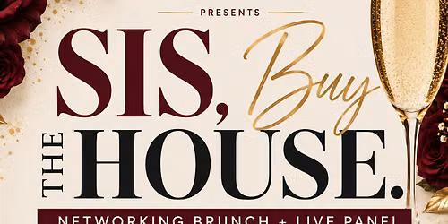 Women Who Build Wealth Presents: Sis, Buy the House