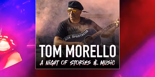 Tom Morello: A Night of Stories & Music