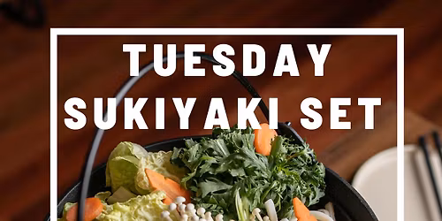 Tuesday $49 Sukiyaki Set