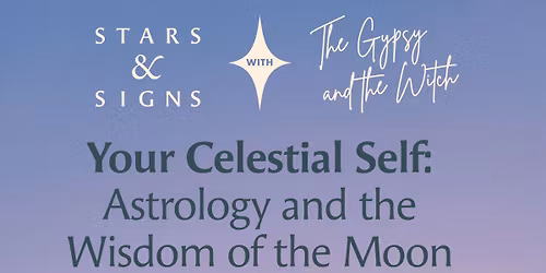 Your Celestial Self: Astrology and the Wisdom of the Moon