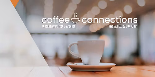 Coffee + Connections @ Blackberry Market Argenta