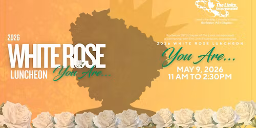 2026 White Rose Luncheon: You Are...