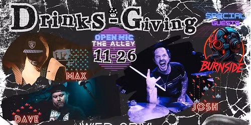 DRINKS-GIVING 2 (DAVE, MAX, JOSH) OPEN MIC