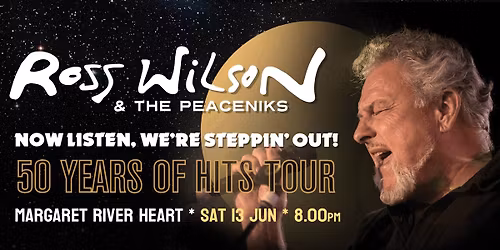 Ross Wilson & The Peaceniks: Now Listen! We\u2019re Steppin\u2019 Out! - 50 Years Of Hits Tour - MargRiv