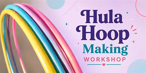 Hula Hoop Making Workshop @ Green in Tempe