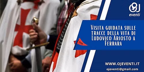 Visita guidata sulle tracce della vita di Ludovico Ariosto a Ferrara - Oj Eventi
