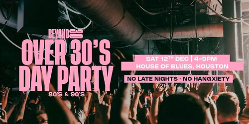 80s & 90s Over 30s Daytime Clubbing - HOUSTON