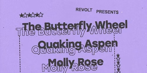 REVOLT Presents: The Butterfly Wheel + Quaking Aspens + Molly Rose