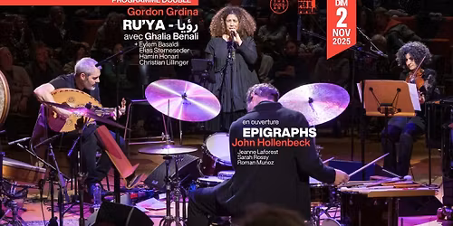 Gordon Grdina's RU\u2019YA - \u0631\u0624\u064a\u0627 \u2014 feat Ghalia Benali & EPIGRAPHS \u2014 John Hollenbeck