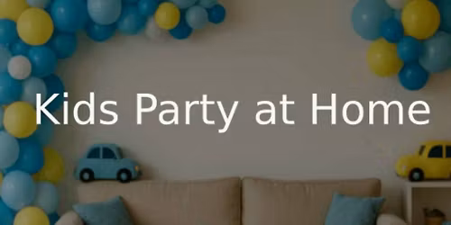 Host a Fun & Stress-Free Kids Birthday Party at Home