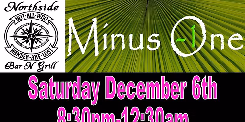 December 6th with Minus One at Northside in Oshkosh