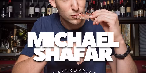 Michael Shafar: "INAPPROPRIATE" STAND UP COMEDY TOUR | Creatures