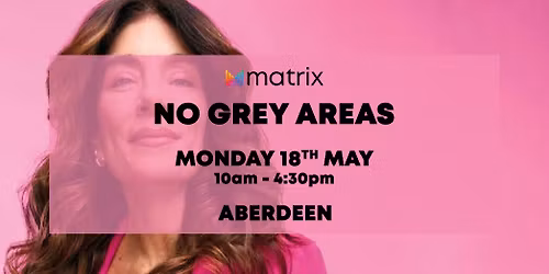 Matrix Course: No Grey Areas - 18th May