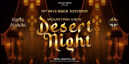DEC 13 |SAT|  DESERT NIGHTS | MIDDLE EASTERN NIGHTCLUB PARTY |MOUNTAIN VIEW