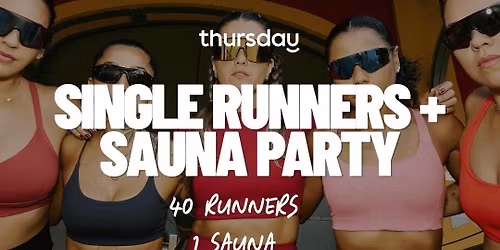 Thursday | Single Runners + Sauna Party | Mexico City