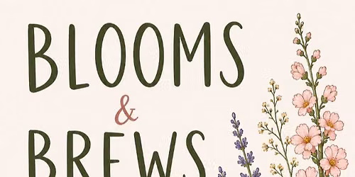 Blooms & Brews