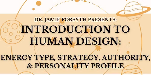 Introduction to Human Design: Energy Type, Strategy, Authority, and Personality Profile 