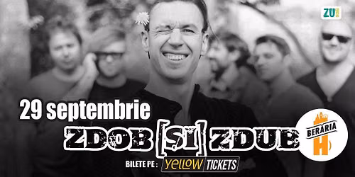 Zdob \u0219i Zdub \u00een concert la Ber\u0103ria H | 29 septembrie 2026 | Bilete 50% OFF