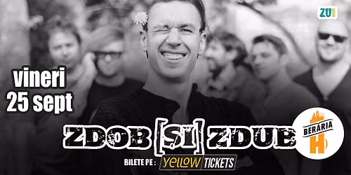 Zdob \u0219i Zdub \u00een concert la Ber\u0103ria H | 25 septembrie 2026 | Bilete 50% OFF
