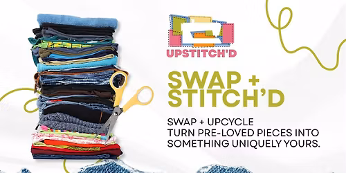 Swap + Stitch\u2019d: Upcycle Sewing Workshop