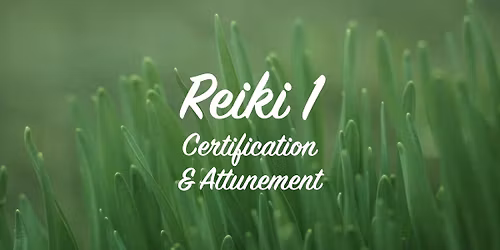 Reiki 1 Certification & Attunement
