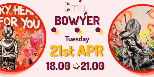 Exclusive One Night Exhibition \u2013 21st April 2026 \u2013 Emily Bowyer