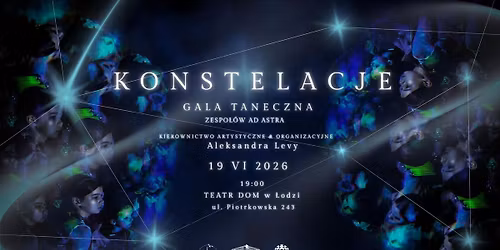 \u201eKONSTELACJE\u201d - Gala Taneczna Zespo\u0142\u00f3w Ad Astra 