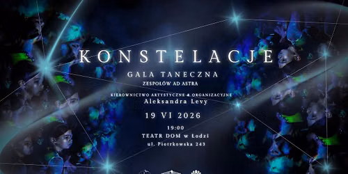 \u201eKONSTELACJE\u201d - Gala Taneczna Zespo\u0142\u00f3w Ad Astra
