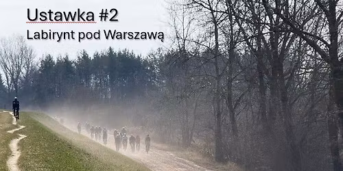 Ustawka do Labiryntu pod Warszaw\u0105
