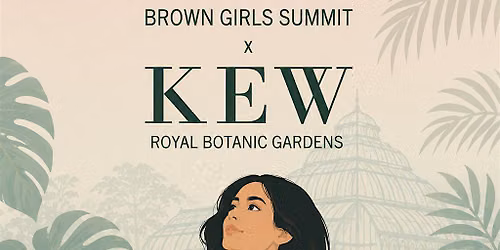 Brown Girls Summit x Kew Gardens x Maalush