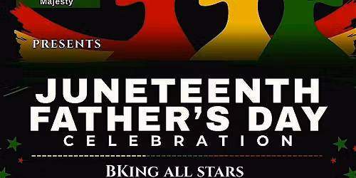 BKing Mgmt LLC presents Juneteenth Father's Day Celebration