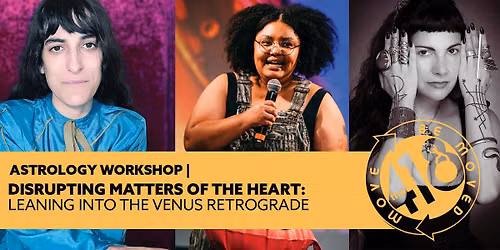 Disrupting Matters of the Heart: Leaning into the Venus Retrograde