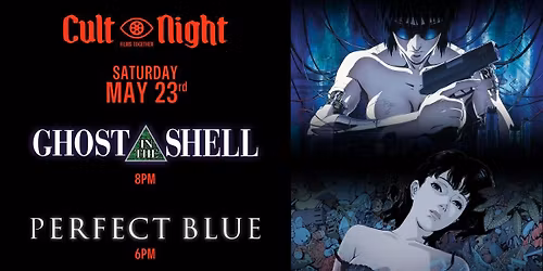 May Cult Night: Perfect Blue and Ghost in the Shell