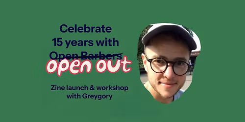 Celebrate 15 Years With Open Out: 'Zine Launch & Workshop with Greygory
