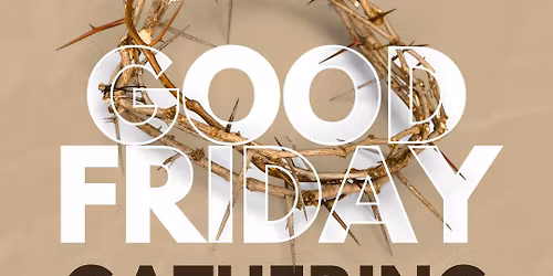 Good Friday Gathering