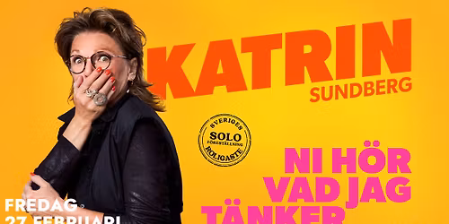 KATRIN SUNDBERG - NI H\u00d6R VAD JAG T\u00c4NKER - SCALATEATERN KARLSTAD