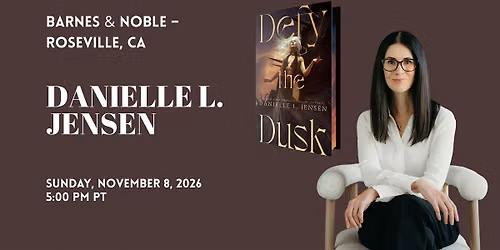 Danielle L. Jensen celebrates DEFY THE DUSK at B&N-Roseville, CA!