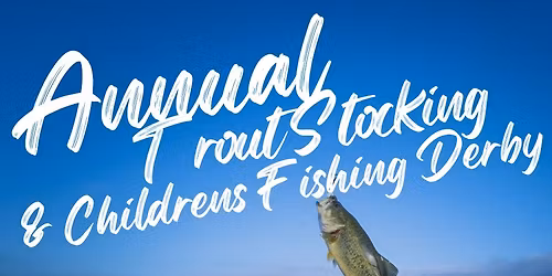 Annual Trout Stocking and Children's Fishing Derby