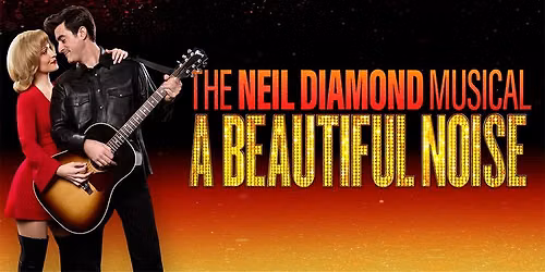 A Beautiful Noise: The Neil Diamond Musical