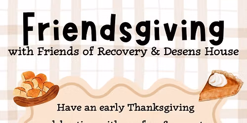 Friendsgiving with Friends of Recovery and Desens House