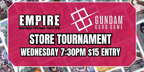 Empire Games \u2013 Wed. Gundam Card Game Store Tournament 