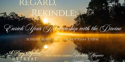 Reflect, Regard, Rekindle: Enrich Your Relationship with the Divine