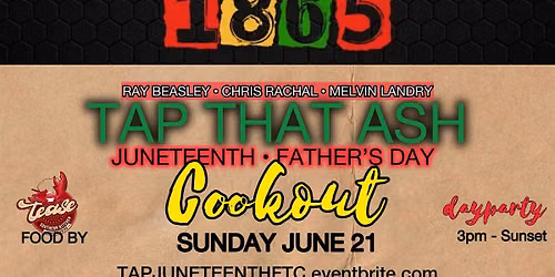 TAP THAT ASH: OUTSIDE SINCE 1865 Juneteenth & Father\u2019s Day COOKOUT