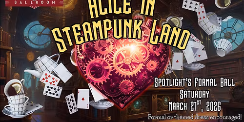 Spotlight Ballroom's Formal Ball - Alice In Steampunk Land