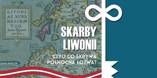 Skarby Liwonii, czyli co skrywa p\u00f3\u0142nocna \u0141otwa?